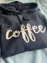 Load image into Gallery viewer, Just... coffee - Sweatshirt/Hoodie