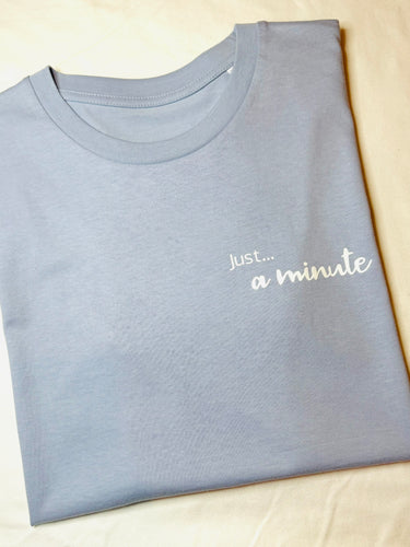 Organic Unisex T-Shirt - Serene Blue - 'Just... a minute' - Size S