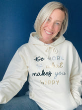 Load image into Gallery viewer, NEW - Just... Do More Of What Makes You Happy - Hoodie