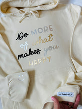Load image into Gallery viewer, NEW - Just... Do More Of What Makes You Happy - Hoodie