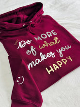 Load image into Gallery viewer, NEW - Just... Do More Of What Makes You Happy - Hoodie