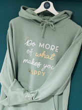 Load image into Gallery viewer, NEW - Just... Do More Of What Makes You Happy - Hoodie