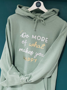 NEW - Just... Do More Of What Makes You Happy - Hoodie