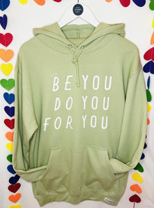 'Just... be you, do you, for you' Hoodie - Various Colours