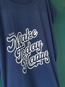 Just... Make Today Happy - Womens T-Shirt with capped sleeves - Various colours
