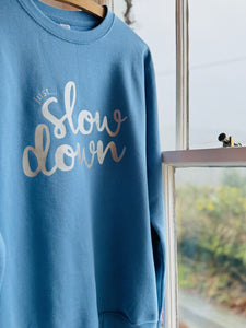 Just... Slow Down - Hoodie/Sweatshirt - Various Colours