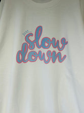 Load image into Gallery viewer, Just... Slow Down - Hoodie/Sweatshirt - Various Colours