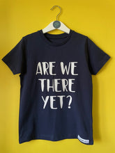 Load image into Gallery viewer, Kids - Are We There Yet? Organic T-shirt - Various colours
